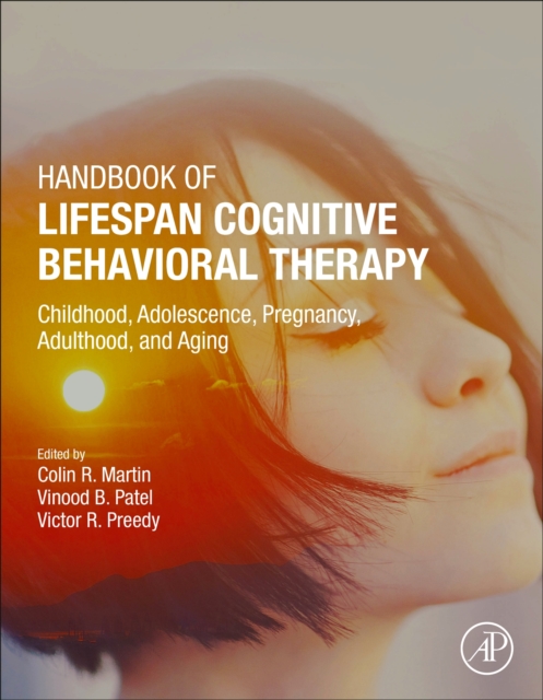 Handbook of Lifespan Cognitive Behavioral Therapy : Childhood, Adolescence, Pregnancy, Adulthood, and Aging, Hardback Book