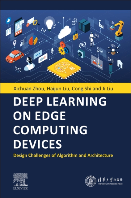 Deep Learning on Edge Computing Devices : Design Challenges of Algorithm and Architecture, Paperback / softback Book