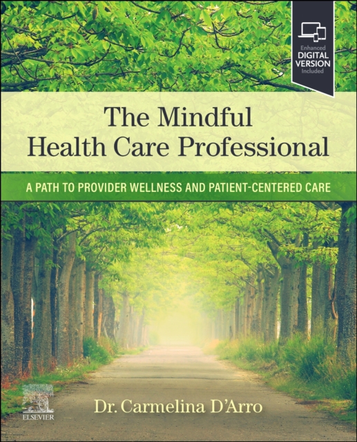 The Mindful Health Care Professional : A Path to Provider Wellness and Patient-centered Care, Paperback / softback Book