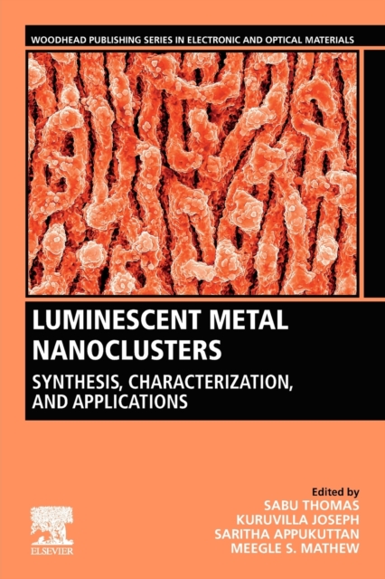 Luminescent Metal Nanoclusters : Synthesis, Characterization, and Applications, Paperback / softback Book
