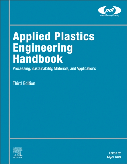 Applied Plastics Engineering Handbook : Processing, Sustainability, Materials, and Applications, Paperback / softback Book