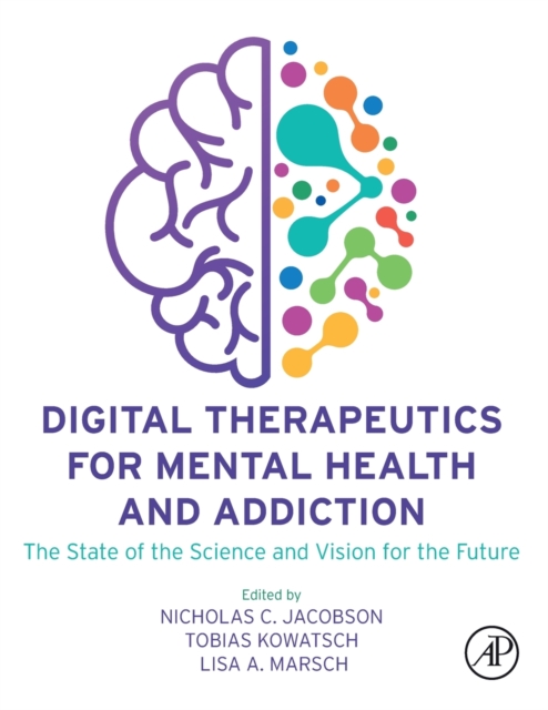 Digital Therapeutics for Mental Health and Addiction : The State of the Science and Vision for the Future, Paperback / softback Book