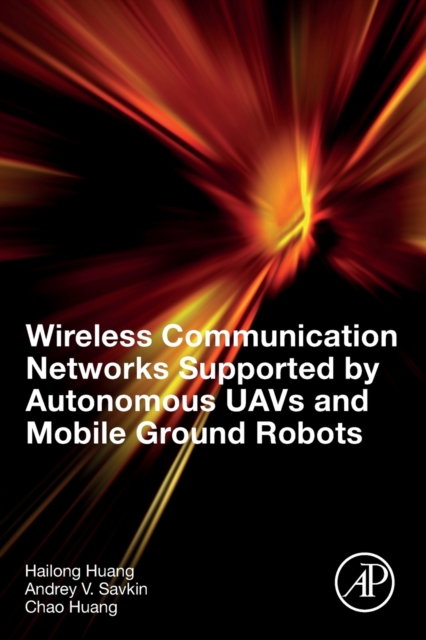Wireless Communication Networks Supported by Autonomous UAVs and Mobile Ground Robots, Paperback / softback Book