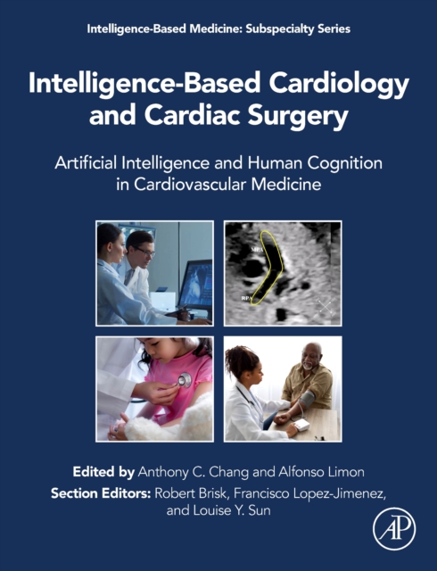 Intelligence-Based Cardiology and Cardiac Surgery : Artificial Intelligence and Human Cognition in Cardiovascular Medicine, Hardback Book