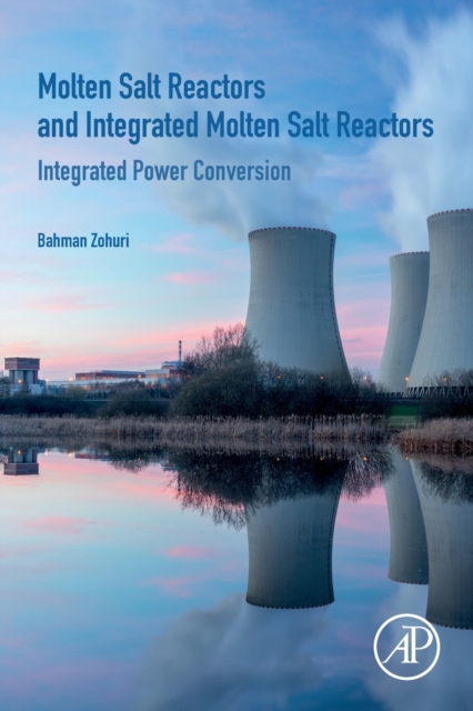 Molten Salt Reactors and Integrated Molten Salt Reactors : Integrated Power Conversion, Paperback / softback Book