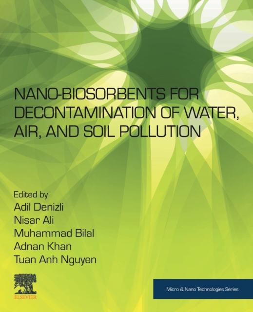 Nano-biosorbents for Decontamination of Water, Air, and Soil Pollution, Paperback / softback Book