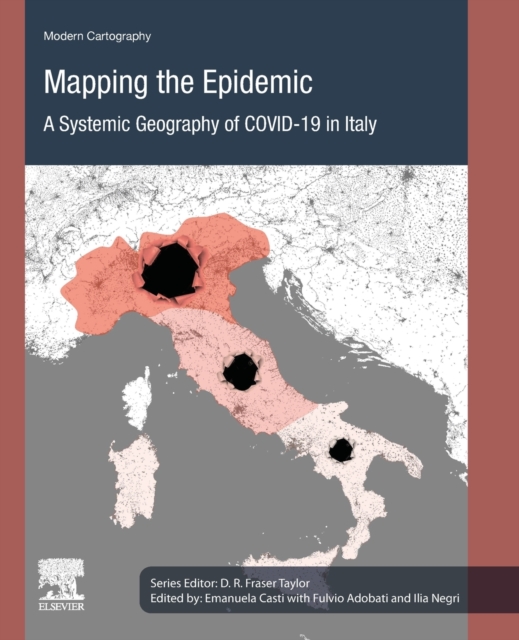 Mapping the Epidemic : A Systemic Geography of COVID-19 in Italy Volume 9, Paperback / softback Book