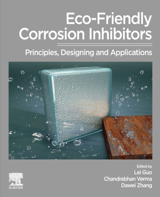 Eco-Friendly Corrosion Inhibitors : Principles, Designing and Applications, Paperback / softback Book