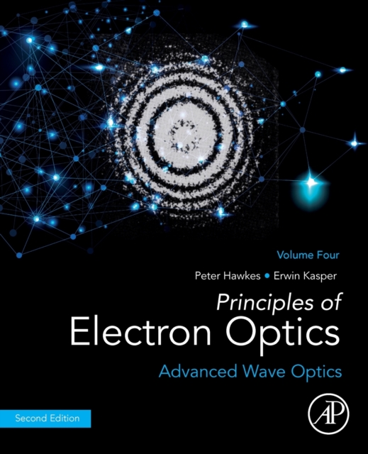Principles of Electron Optics, Volume 4 : Advanced Wave Optics, Paperback / softback Book