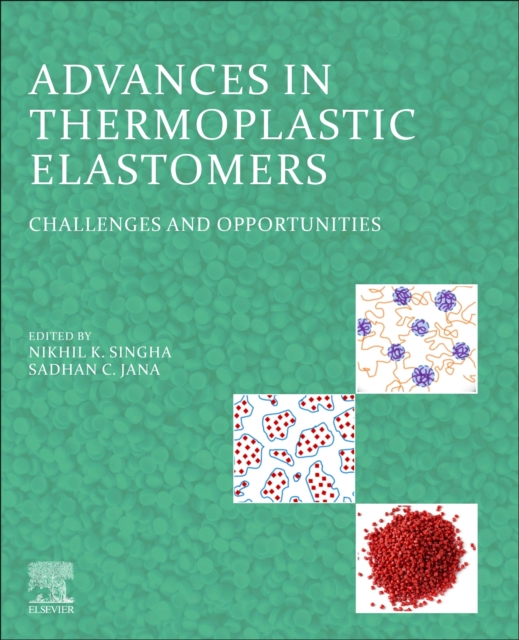 Advances in Thermoplastic Elastomers : Challenges and Opportunities, Paperback / softback Book