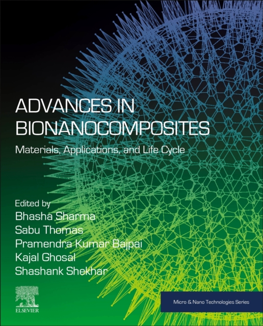 Advances in Bionanocomposites : Materials, Applications, and Life Cycle, Paperback / softback Book