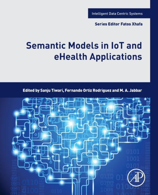 Semantic Models in IoT and eHealth Applications, Paperback / softback Book