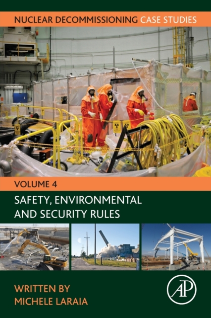 Nuclear Decommissioning Case Studies : Safety, Environmental and Security Rules Volume 4, Paperback / softback Book