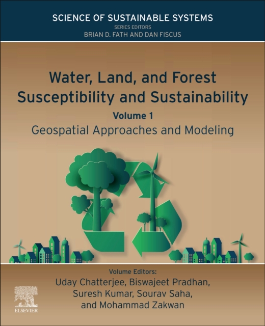 Water, Land, and Forest Susceptibility and Sustainability : Geospatial Approaches and Modeling, Paperback / softback Book
