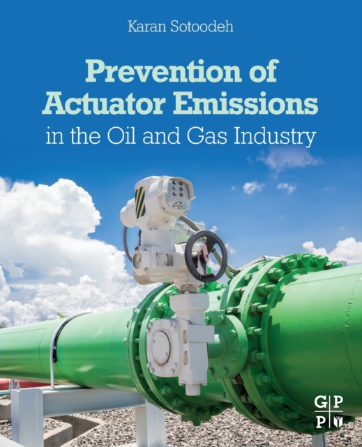 Prevention of Actuator Emissions in the Oil and Gas Industry, Paperback / softback Book