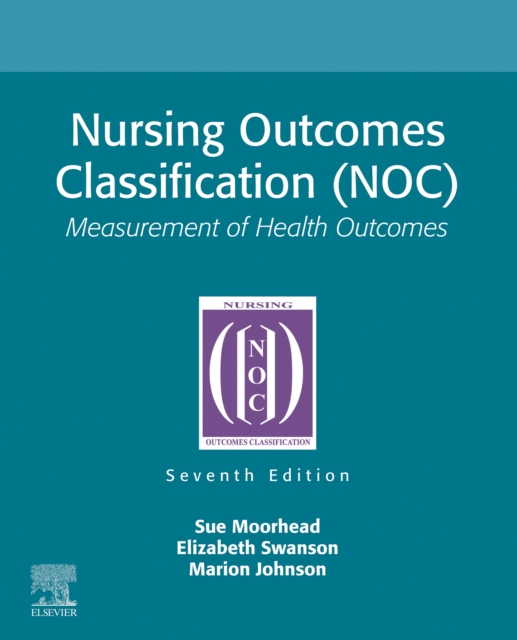 Nursing Outcomes Classification (NOC) - E-Book : Nursing Outcomes Classification (NOC) - E-Book, EPUB eBook