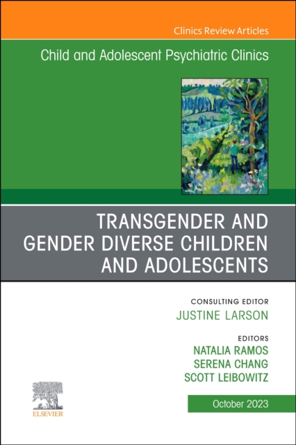 Transgender and Gender Diverse Children and Adolescents, An Issue of Child And Adolescent Psychiatric Clinics of North America : Volume 32-4, Hardback Book