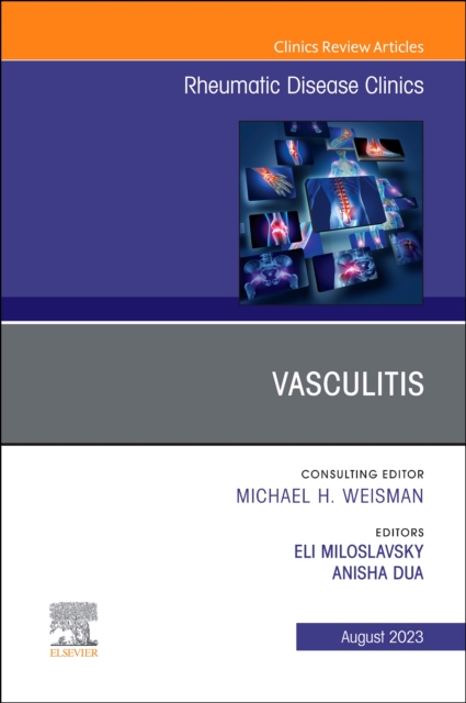 Vasculitis, An Issue of Rheumatic Disease Clinics of North America : Volume 49-3, Hardback Book