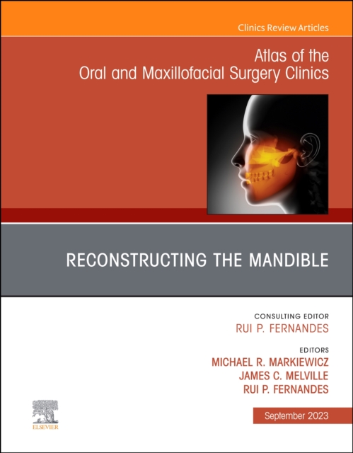 Reconstruction of the Mandible, An Issue of Atlas of the Oral & Maxillofacial Surgery Clinics : Volume 31-2, Hardback Book