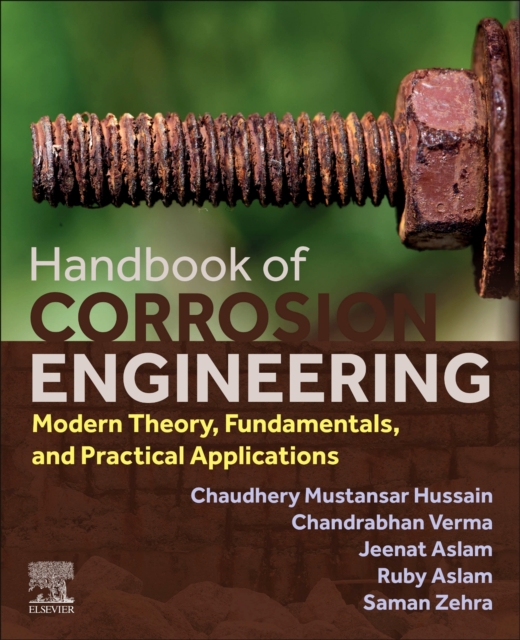 Handbook of Corrosion Engineering : Modern Theory, Fundamentals and Practical Applications, Paperback / softback Book