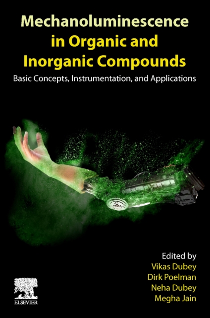 Mechanoluminescence in Organic and Inorganic Compounds : Basic Concepts, Instrumentation, and Applications, Paperback / softback Book