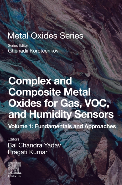 Complex and Composite Metal Oxides for Gas, VOC, and Humidity Sensors, Volume 1 : Fundamentals and Approaches, Paperback / softback Book