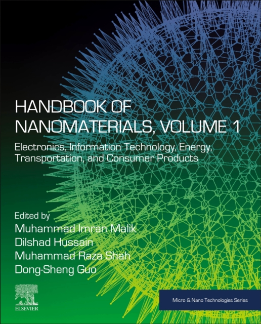 Handbook of Nanomaterials, Volume 1 : Electronics, Information Technology, Energy, Transportation, and Consumer Products, Paperback / softback Book