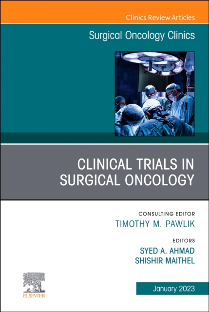 Clinical Trials in Surgical Oncology, An Issue of Surgical Oncology Clinics of North America : Volume 32-1, Hardback Book