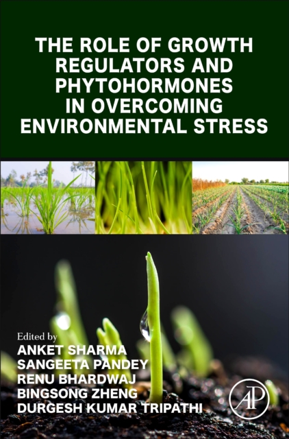 The Role of Growth Regulators and Phytohormones in Overcoming Environmental Stress, Paperback / softback Book