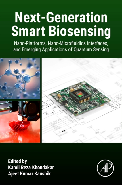 Next-Generation Smart  Biosensing : Nano-Platforms, Nano-Microfluidics Interfaces, and Emerging Applications of Quantum Sensing, Paperback / softback Book