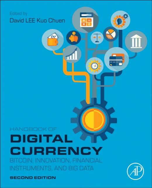 Handbook of Digital Currency : Bitcoin, Innovation, Financial Instruments, and Big Data, Paperback / softback Book