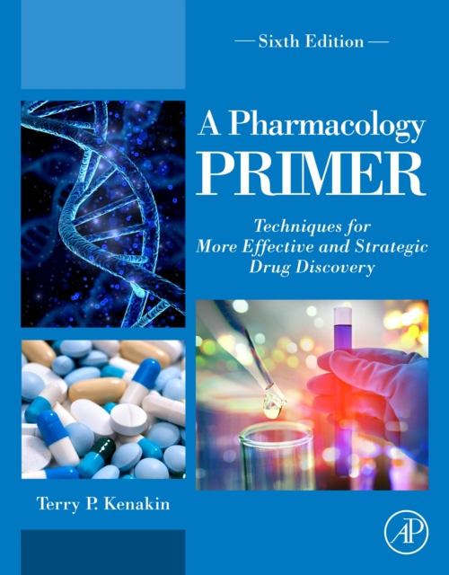 A Pharmacology Primer : Techniques for More Effective and Strategic Drug Discovery, Paperback / softback Book