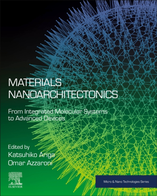 Materials Nanoarchitectonics : From Integrated Molecular Systems to Advanced Devices, Paperback / softback Book