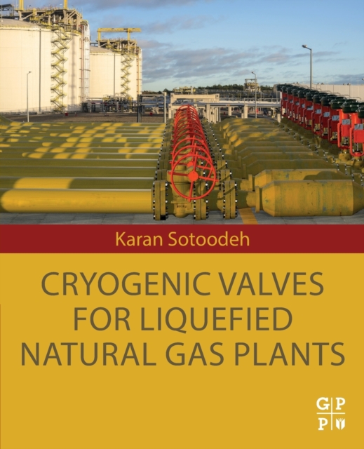Cryogenic Valves for Liquefied Natural Gas Plants, Paperback / softback Book