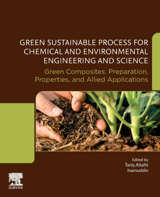 Green Sustainable Process for Chemical and Environmental Engineering and Science : Green Composites: Preparation, Properties and Allied Applications, Paperback / softback Book