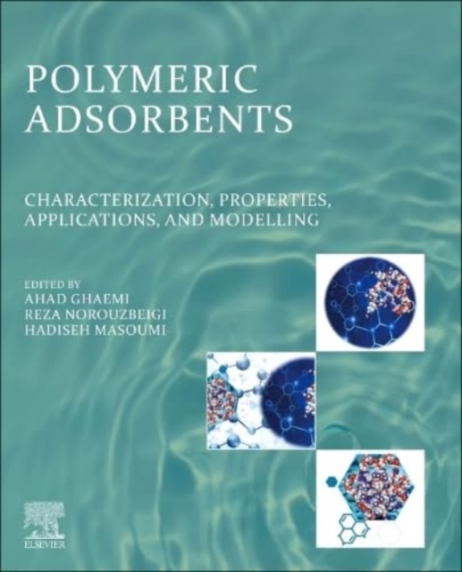 Polymeric Adsorbents : Characterization, Properties, Applications, and  Modelling, Paperback / softback Book