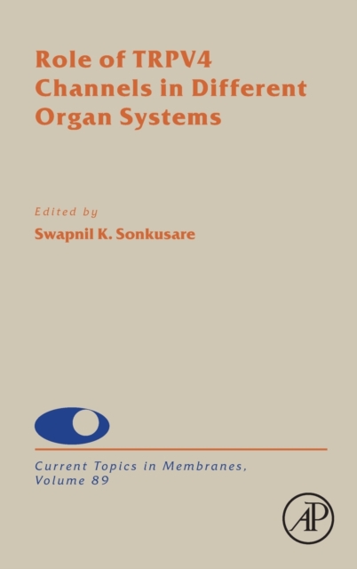 Role of TRPV4 Channels in Different Organ Systems : Volume 89, Hardback Book