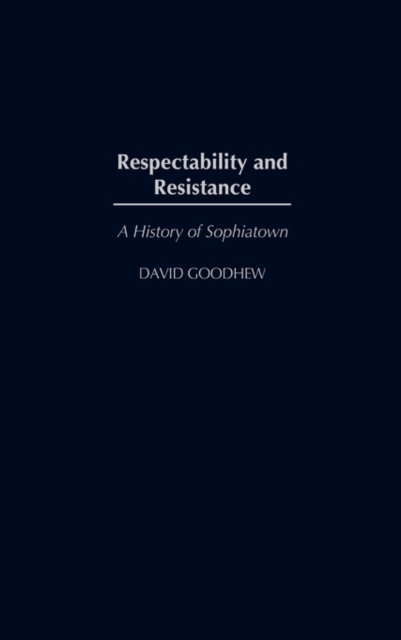 Respectability and Resistance : A History of Sophiatown, Hardback Book