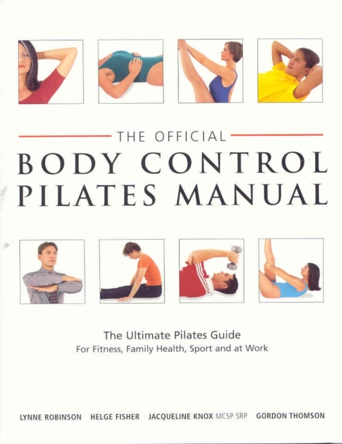 Official Body Control Pilates Manual : The Ultimate Guide to the Pilates Method - For Fitness, Health, Sport and at Work, Paperback Book