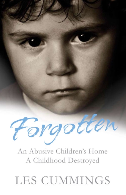 Forgotten : The Heartrending Story of Life in a Children's Home, Paperback / softback Book