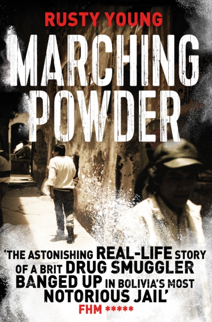 Marching Powder : A True Story of a British Drug Smuggler In a Bolivian Jail, EPUB eBook
