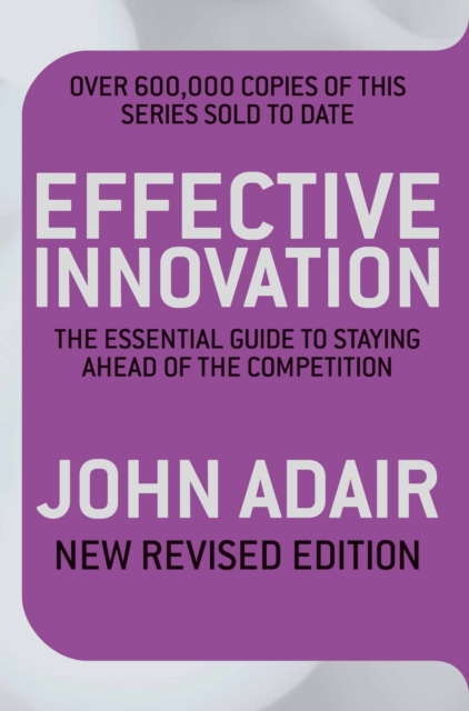 Effective Innovation REVISED EDITION : The Essential Guide to Staying Ahead of the Competition, EPUB eBook