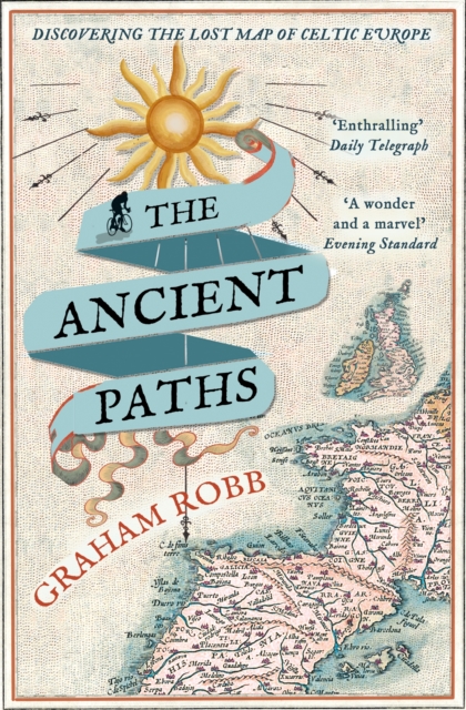 The Ancient Paths : Discovering the Lost Map of Celtic Europe, Paperback / softback Book