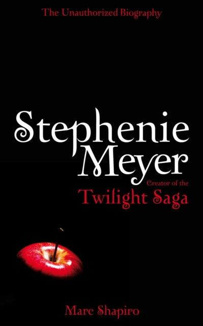 Stephenie Meyer: The Unauthorized Biography of the Creator of the Twilight Saga, EPUB eBook