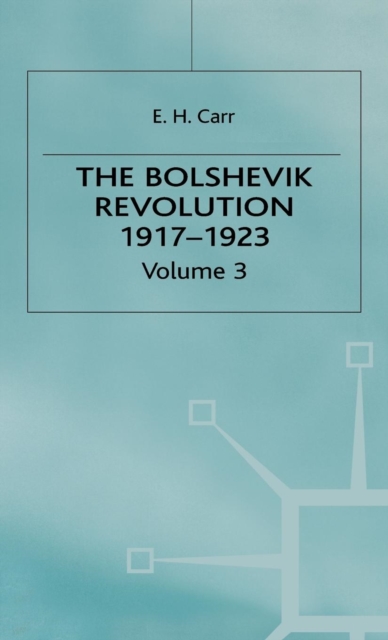 A History of Soviet Russia: The Bolshevik Revolution, 1917-1923 : Soviet Russia and the World Volume 3, Hardback Book