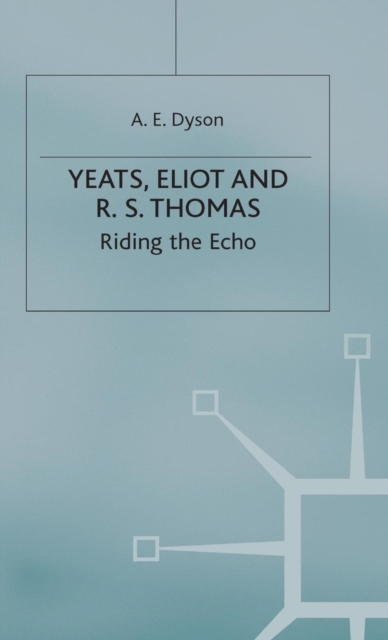 Yeats, Eliot and R. S. Thomas : Riding the Echo, Hardback Book