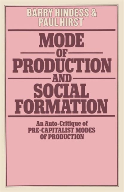 Mode of Production and Social Formation : An Auto-Critique of Pre-Capitalist Modes of Production, Paperback / softback Book