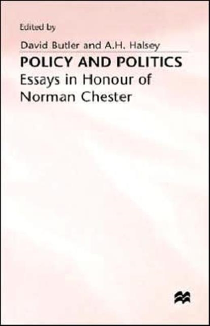 Policy and Politics : Essays in Honour of Norman Chester, Hardback Book