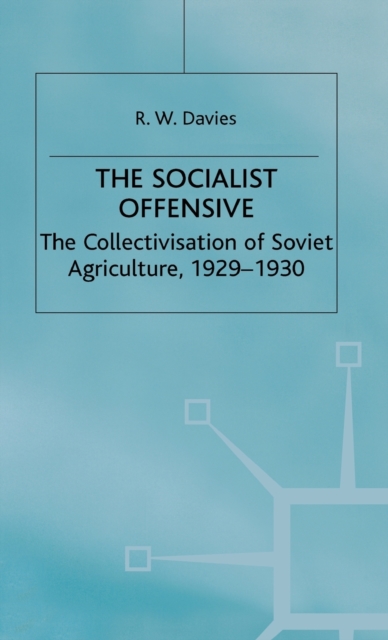 The Industrialisation of Soviet Russia 1: Socialist Offensive : The Collectivisation of Soviet Agriculture, 1929-30, Hardback Book