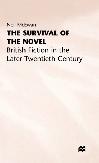The Survival of the Novel : British Fiction in the Later Twentieth Century, Hardback Book